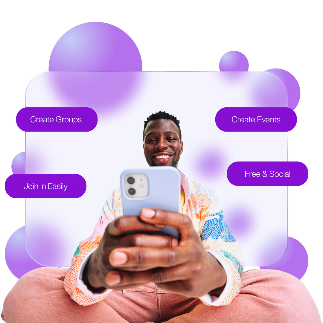 Create Groups, Create Events, Join in Easily, Free & Social